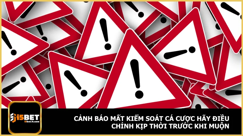 Cảnh báo mất kiểm soát cá cược hãy điều chỉnh kịp thời trước khi muộn