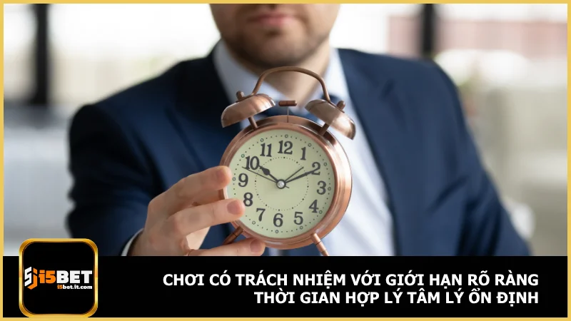 Chơi có trách nhiệm với giới hạn rõ ràng thời gian hợp lý tâm lý ổn định