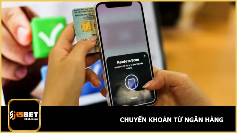 Người chơi có thể chọn cách nạp tiền i5bet từ việc chuyển tiền từ ngân hàng