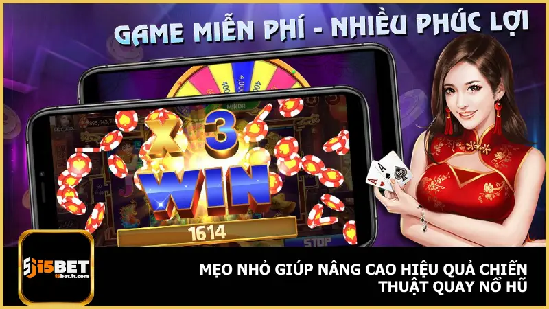 Kinh nghiệm chia sẻ có thể giúp tăng hiệu quả khi áp dụng chiến thuật quay nổ hũ tại i5bet